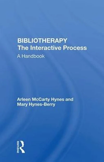 Bibliotherapy: The Interactive Process A Handbook