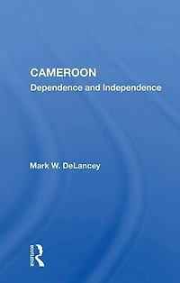 Cameroon: Dependence and Independence