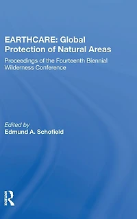 Earthcare: Global Protection Of Natural Areas: The Proceedings Fourteenth Biennial Wilderness Conference