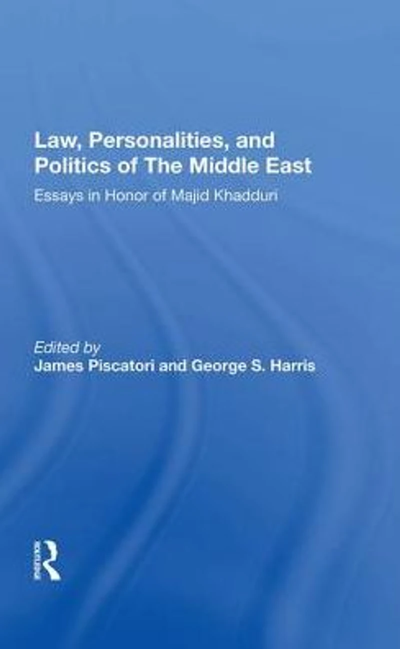 Law, Personalities, And Politics Of The Middle East: Essays Honor Majid Khadduri