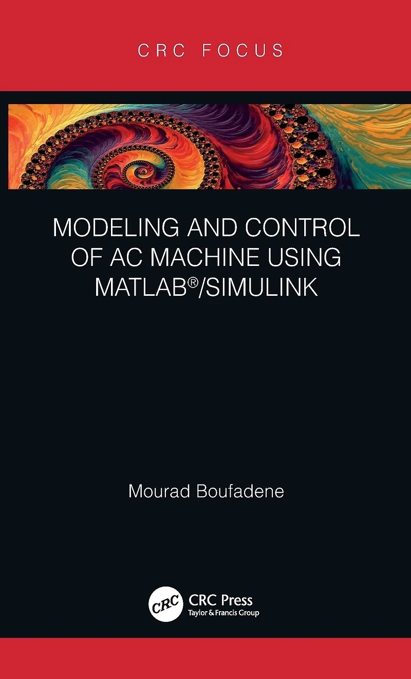 Modeling and Control of AC Machine using MATLAB®/SIMULINK