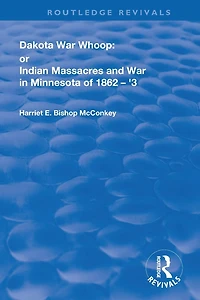 Dakota War-Whoop: or, Indian Massacres and War Minnesota of 1862-1863