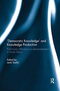 'Democratic Knowledge' and Knowledge Production: Preliminary Reflections on Democratisation North Africa