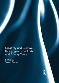 Creativity and Creative Pedagogies the Early Primary Years