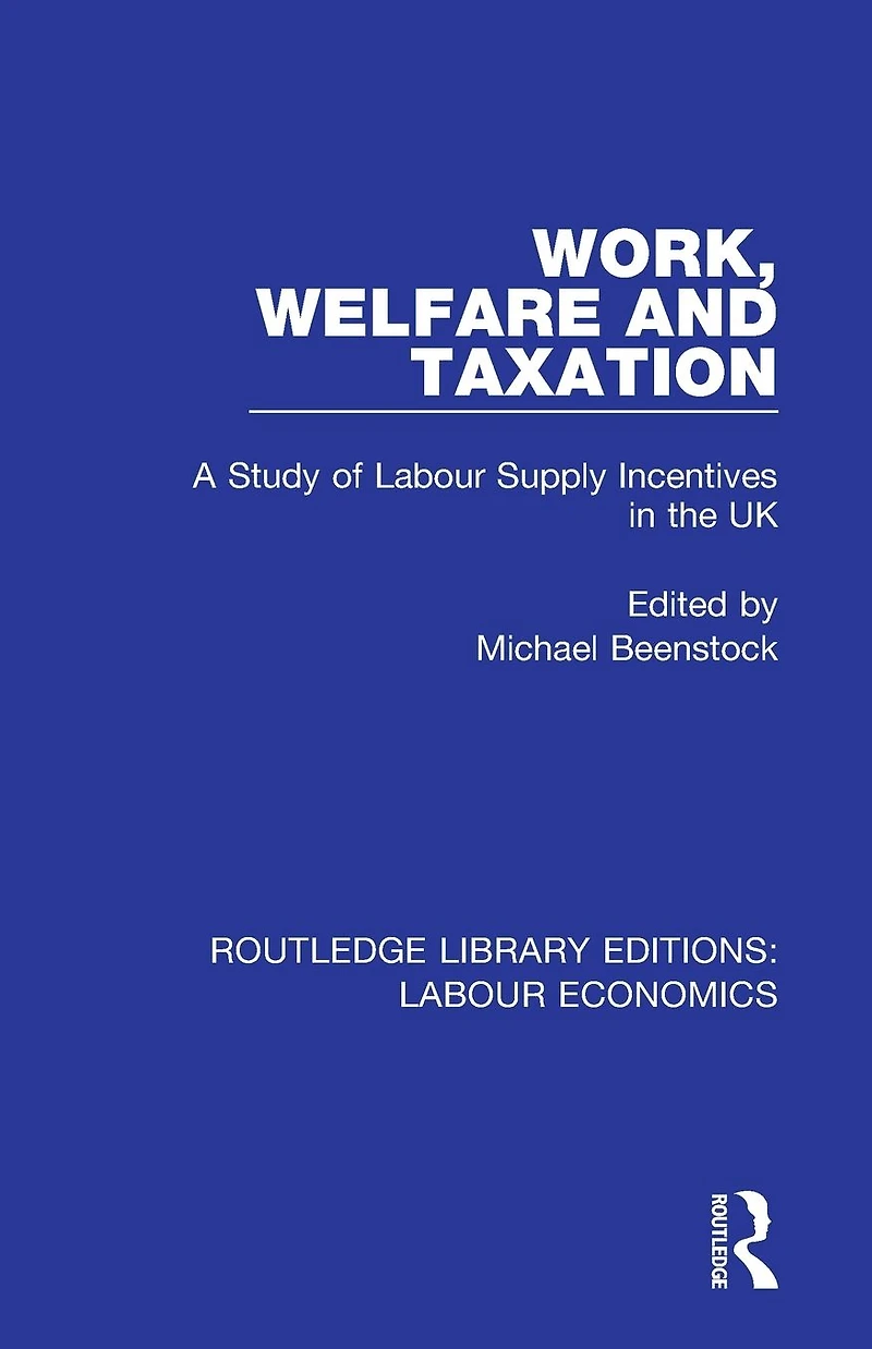 Work, Welfare and Taxation: A Study of Labour Supply Incentives the UK