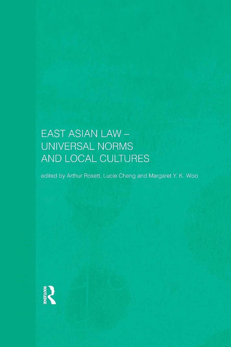 East Asian Law: Universal Norms and Local Cultures