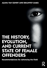 the History, Evolution, and Current State of Female Offenders: Recommendations for Advancing Field