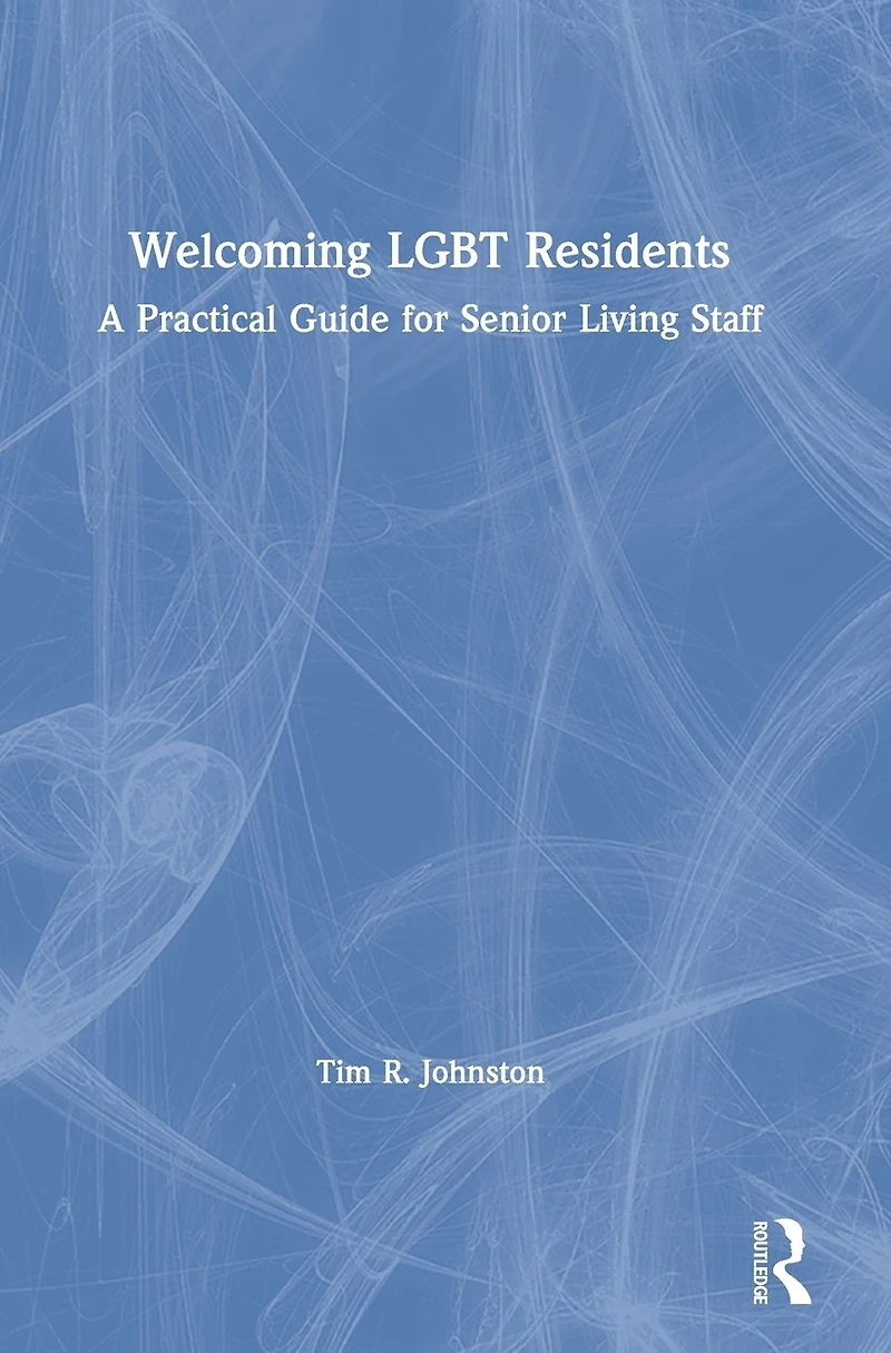 Welcoming LGBT Residents: A Practical Guide for Senior Living Staff