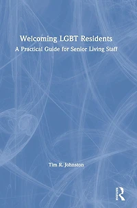 Welcoming LGBT Residents: A Practical Guide for Senior Living Staff
