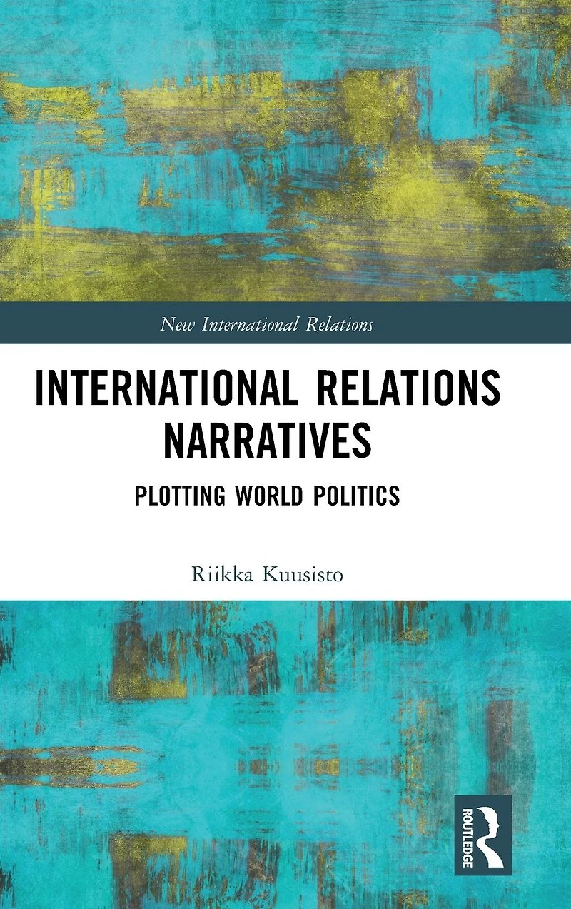 International Relations Narratives: Plotting World Politics