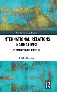 International Relations Narratives: Plotting World Politics