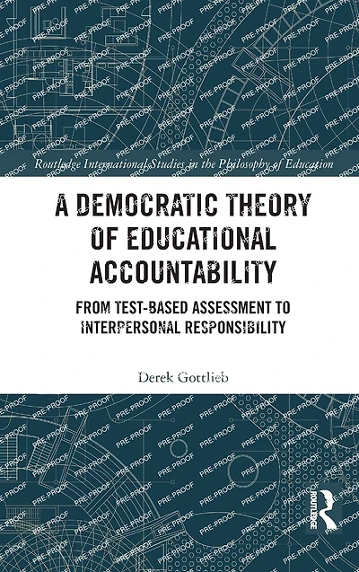 A Democratic Theory of Educational Accountability: From Test-Based Assessment to Interpersonal Responsibility