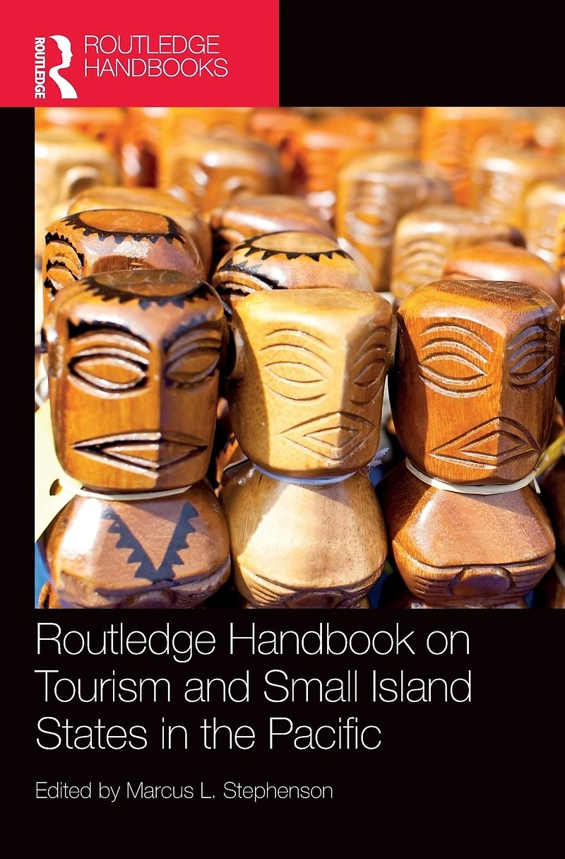 Routledge Handbook on Tourism and Small Island States the Pacific