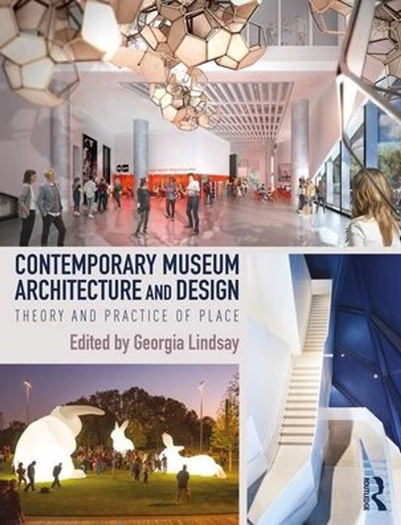 Contemporary Museum Architecture and Design: Theory Practice of Place