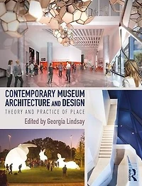 Contemporary Museum Architecture and Design: Theory Practice of Place