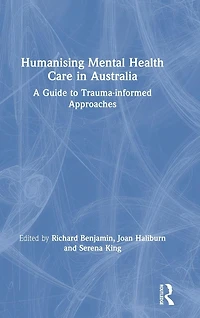 Humanising Mental Health Care Australia: A Guide to Trauma-informed Approaches