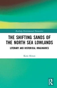 the Shifting Sands of North Sea Lowlands: Literary and Historical Imaginaries