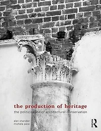 The Production of Heritage: Politicisation Architectural Conservation