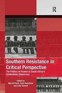 Southern Resistance Critical Perspective: The Politics of Protest South Africa's Contentious Democracy