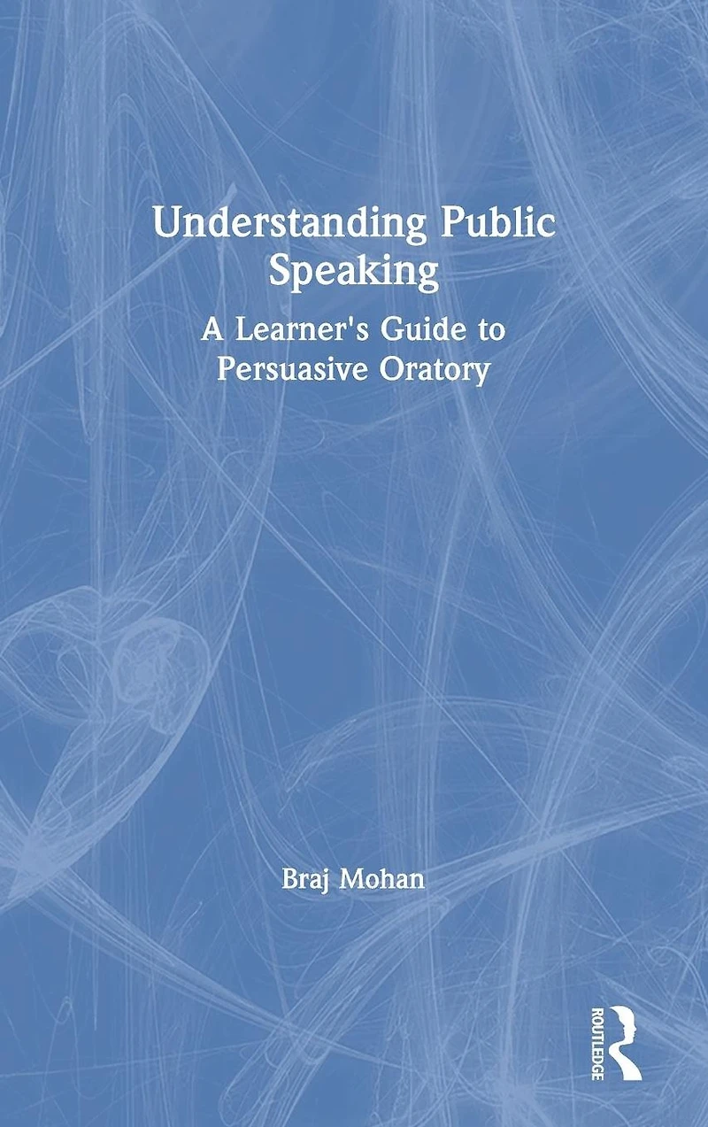 Understanding Public Speaking: A Learner's Guide to Persuasive Oratory