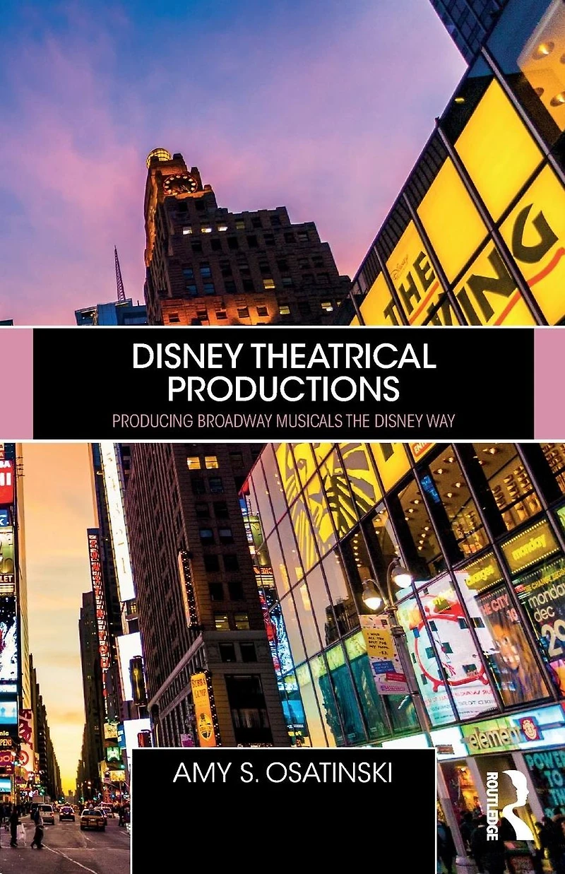 Disney Theatrical Productions: Producing Broadway Musicals the Way
