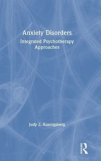 Anxiety Disorders: Integrated Psychotherapy Approaches