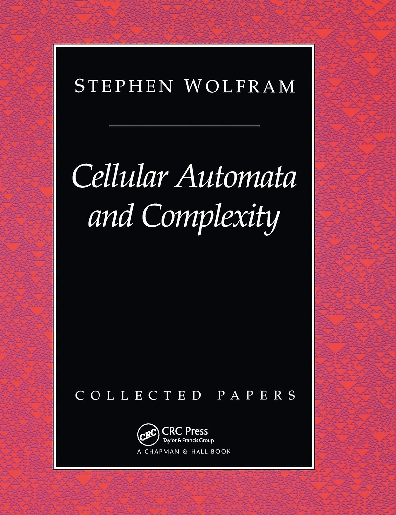 Cellular Automata And Complexity: Collected Papers