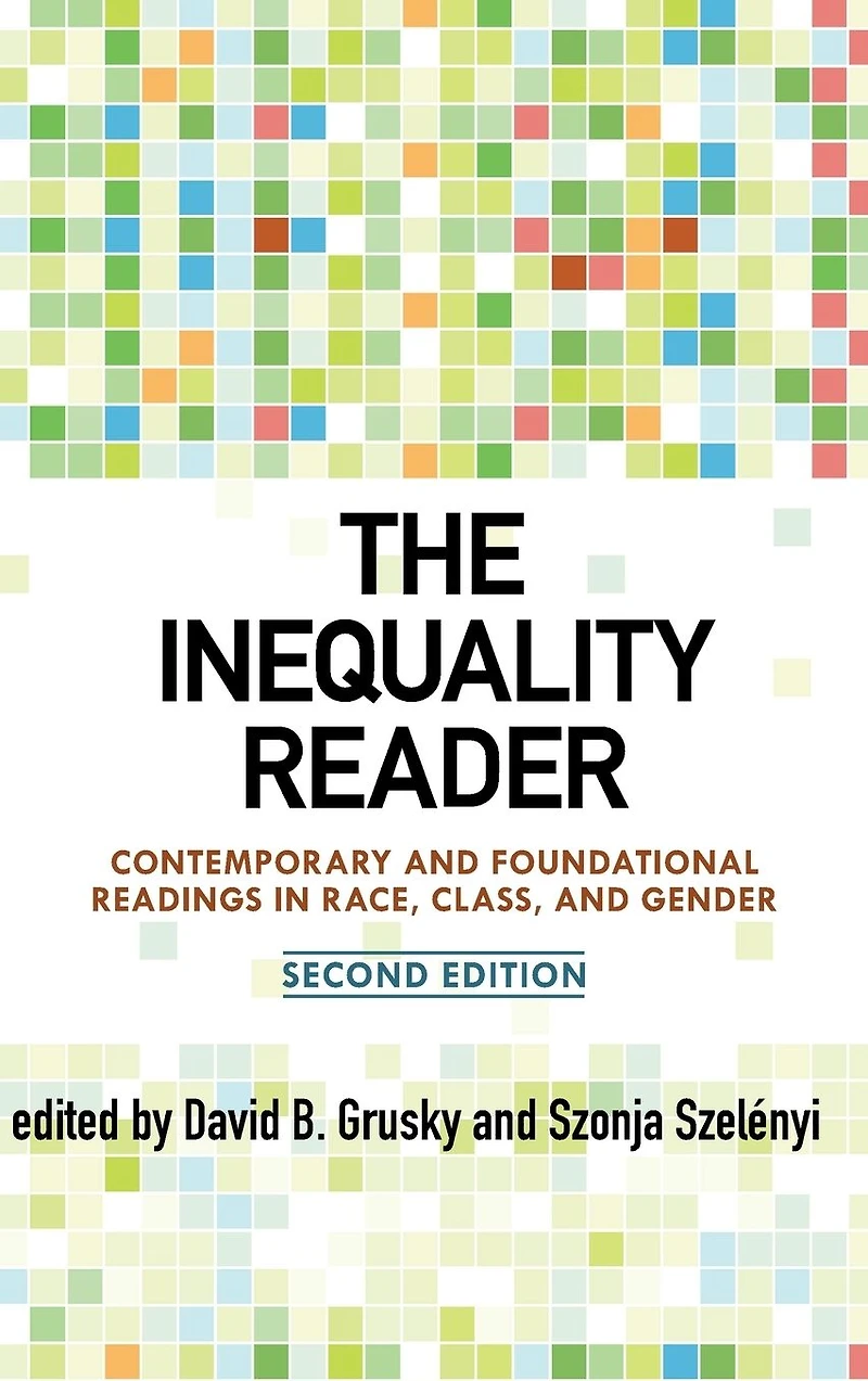 The Inequality Reader: Contemporary and Foundational Readings Race, Class, Gender