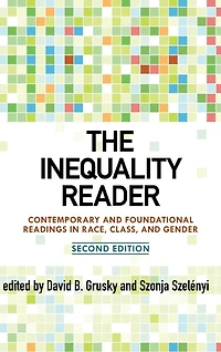The Inequality Reader: Contemporary and Foundational Readings Race, Class, Gender