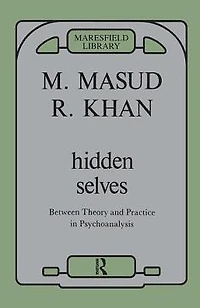 Hidden Selves: Between Theory and Practice Psychoanalysis
