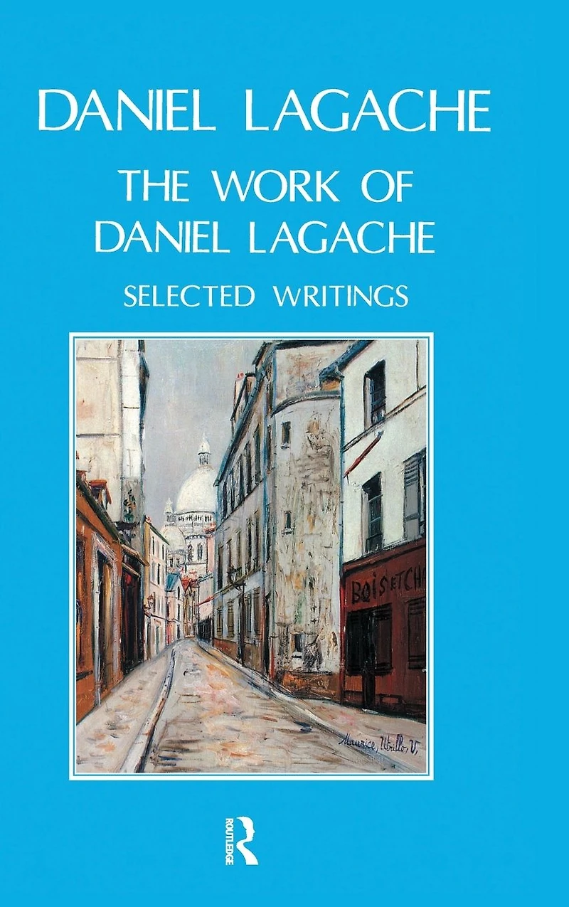 The Work of Daniel Lagache: Selected Papers 1938-1964