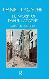The Work of Daniel Lagache: Selected Papers 1938-1964