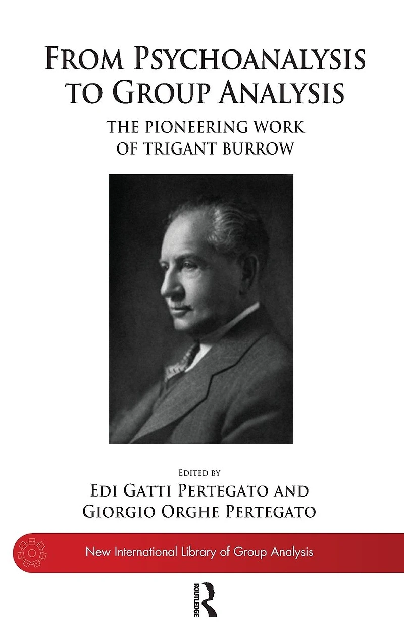 From Psychoanalysis to Group Analysis: The Pioneering Work of Trigant Burrow