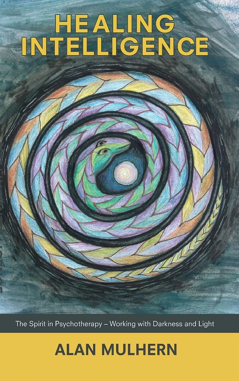 Healing Intelligence: The Spirit Psychotherapy - Working with Darkness and Light