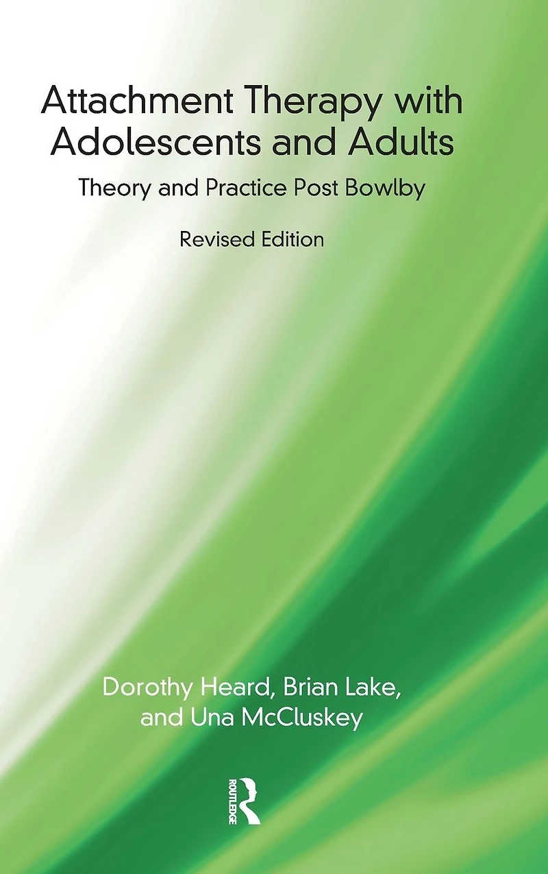 Attachment Therapy with Adolescents and Adults: Theory Practice Post Bowlby