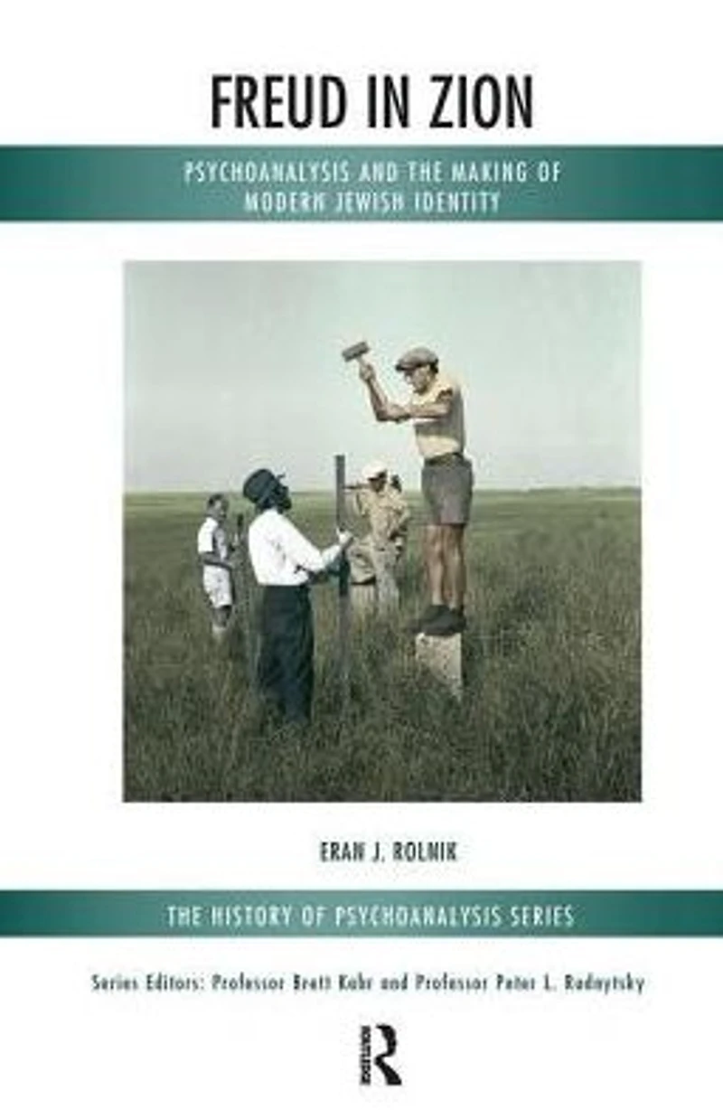 Freud Zion: Psychoanalysis and the Making of Modern Jewish Identity