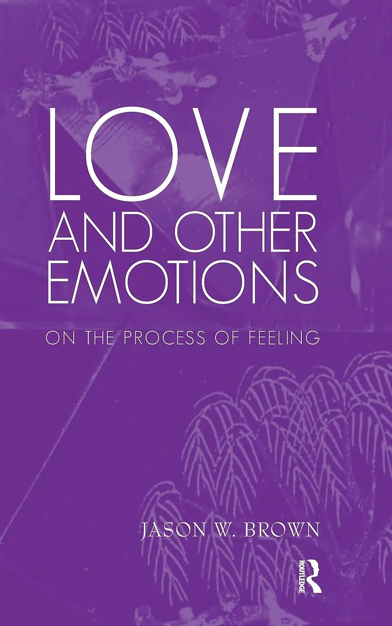 Love and Other Emotions: On the Process of Feeling