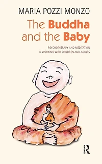 the Buddha and Baby: Psychotherapy Meditation Working with Children Adults