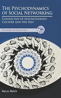 the Psychodynamics of Social Networking: Connected-up Instantaneous Culture and Self