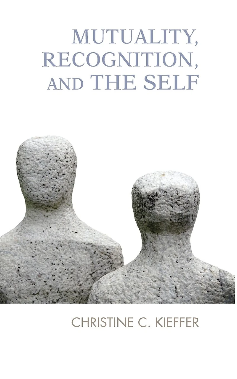 Mutuality, Recognition, and the Self: Psychoanalytic Reflections