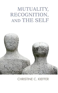 Mutuality, Recognition, and the Self: Psychoanalytic Reflections