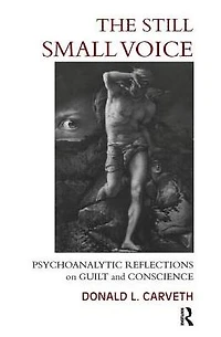 The Still Small Voice: Psychoanalytic Reflections on Guilt and Conscience