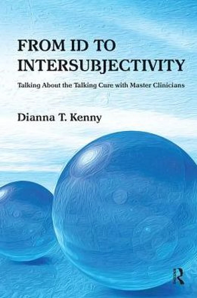 From Id to Intersubjectivity: Talking about the Cure with Master Clinicians