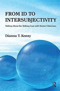From Id to Intersubjectivity: Talking about the Cure with Master Clinicians