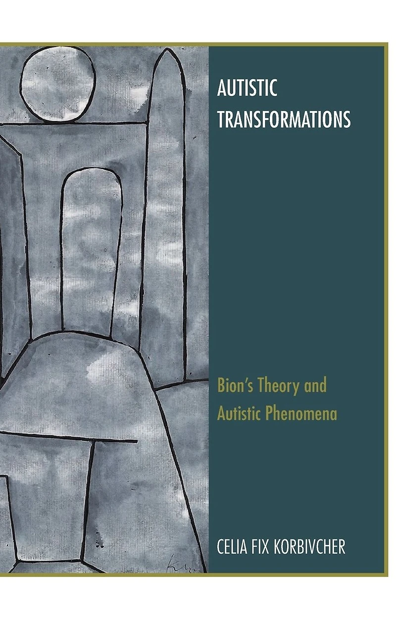 Autistic Transformations: Bion's Theory and Phenomena
