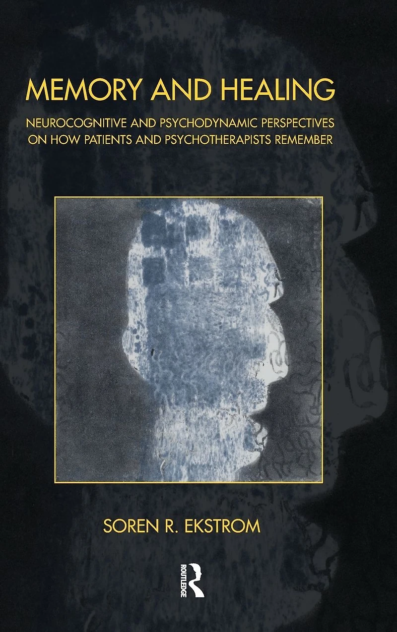 Memory and Healing: Neurocognitive Psychodynamic Perspectives on How Patients Psychotherapists Remember