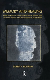 Memory and Healing: Neurocognitive Psychodynamic Perspectives on How Patients Psychotherapists Remember