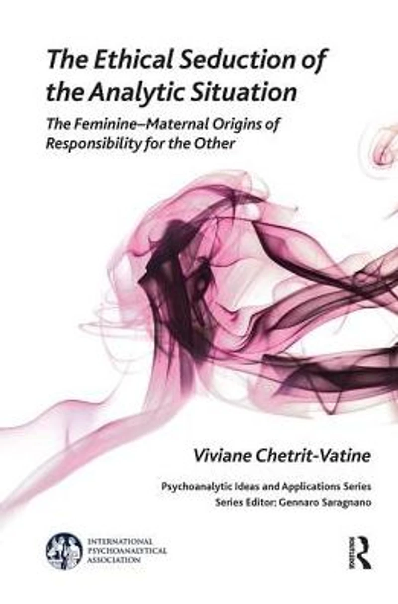 the Ethical Seduction of Analytic Situation: Feminine-Maternal Origins Responsibility for Other