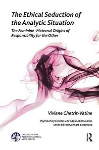 the Ethical Seduction of Analytic Situation: Feminine-Maternal Origins Responsibility for Other