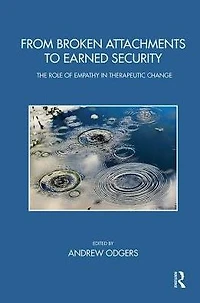 From Broken Attachments to Earned Security: The Role of Empathy Therapeutic Change